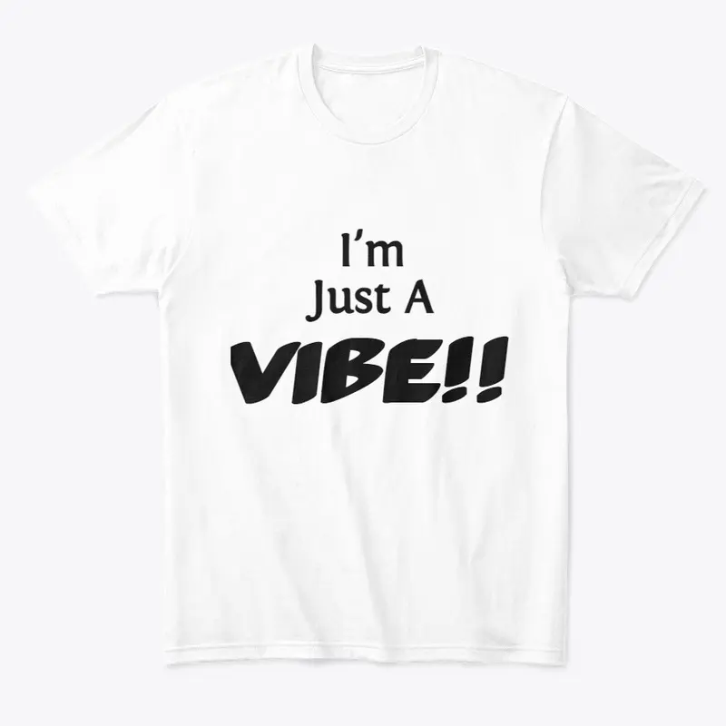 I'm Just A Vibe (Black)